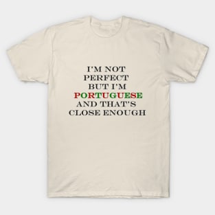 I'm not perfect but I'm Portuguese T-Shirt